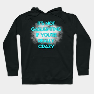 You're Not Being Gaslit Hoodie